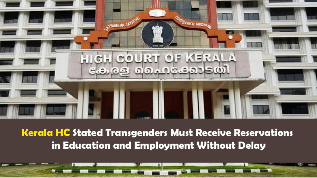 Kerala HC Stated Transgenders Must Receive Reservations in Education and Employment Without Delay