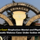 J&K High Court Emphasizes Mental and Physical Abuse in Domestic Violence Cases Under Section 498A IPC