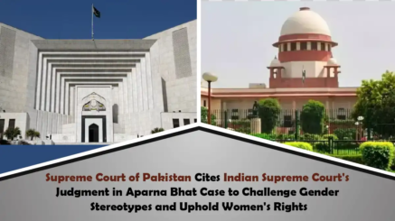 Supreme Court of Pakistan Cites Indian Supreme Court's Judgment in Aparna Bhat Case to Challenge Gender Stereotypes and Uphold Women's Rights New Img