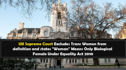 UK Supreme Court Excludes Trans Women from definition and states "Woman" Means Only Biological Female Under Equality Act 2010