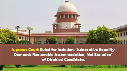 Supreme Court Ruled for Inclusion 'Substantive Equality Demands Reasonable Accommodation, Not Exclusion' of Disabled Candidates