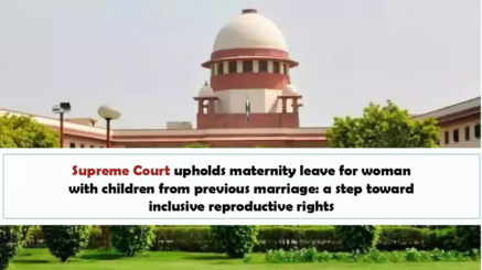 Supreme Court Upholds Maternity Leave For Woman With Children From Previous Marriage - A Step Toward Inclusive Reproductive Rights