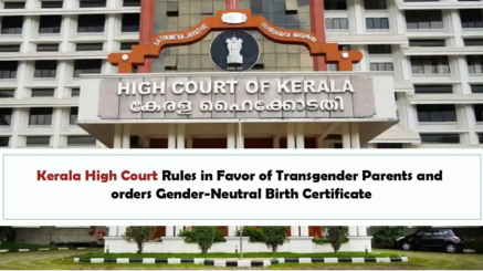 Kerala High Court Rules in Favor of Transgender Parents and orders Gender-Neutral Birth Certificate