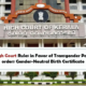 Kerala High Court Rules in Favor of Transgender Parents and orders Gender-Neutral Birth Certificate
