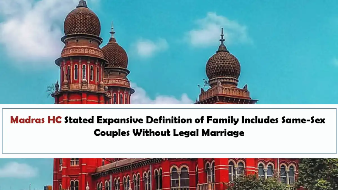 Madras HC Stated Expansive Definition of Family Includes Same-Sex Couples Without Legal Marriage