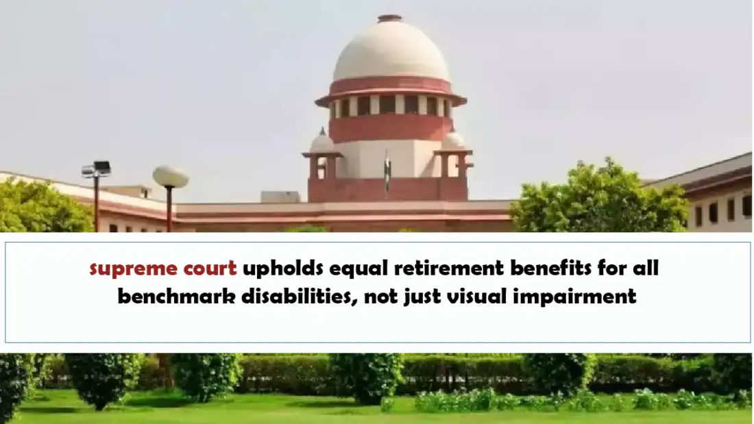 Supreme Court Upholds Equal Retirement Benefits For All Benchmark Disabilities, Not Just Visual Impairment