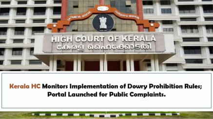 Kerala HC Monitors Implementation of Dowry Prohibition Rules; Portal Launched for Public Complaints